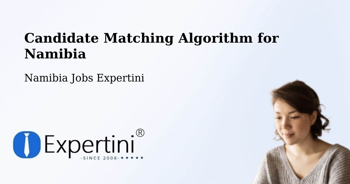 Candidate Matching Algorithm Overview – Windhoek - Namibia Jobs Expertini
