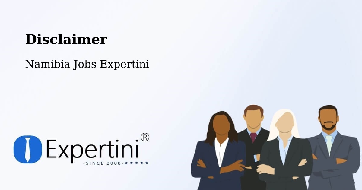 Disclaimer – Windhoek - Namibia Jobs Expertini