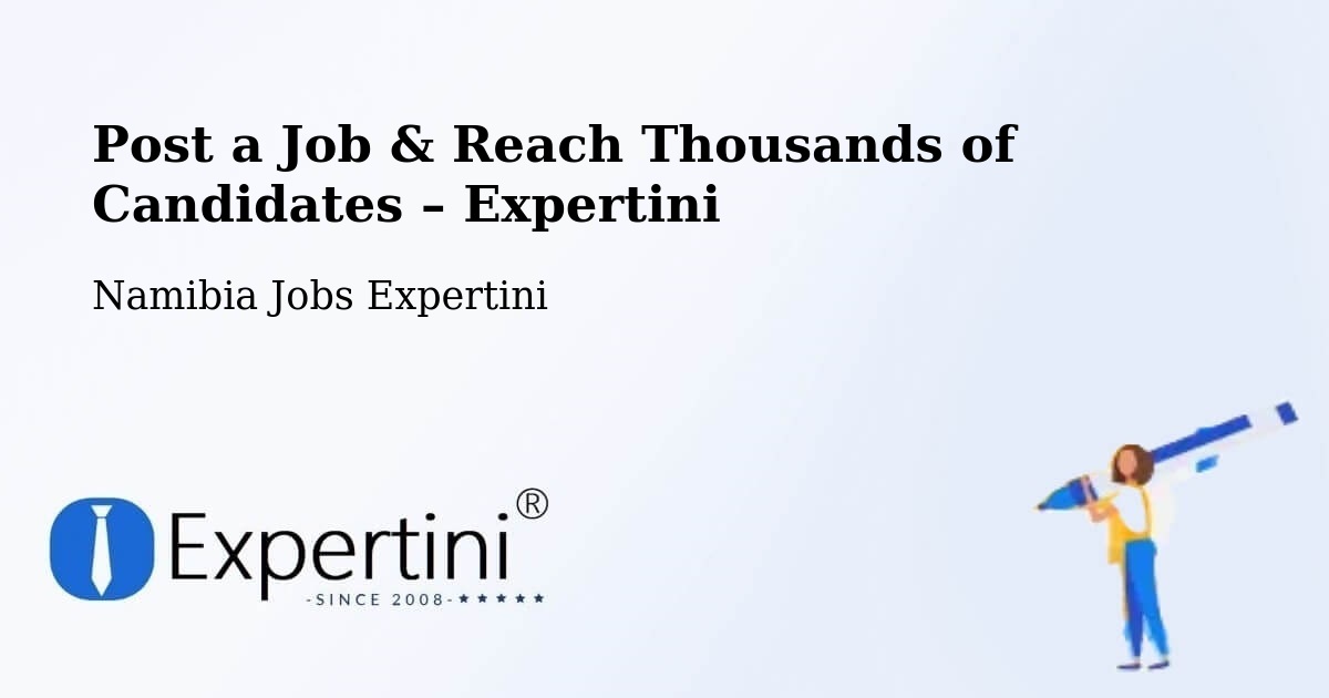 Post a Job in Windhoek – Hire the Right Talent - Windhoek, Namibia Jobs Expertini